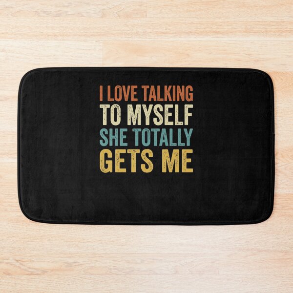 Item preview, I Love Talking To Myself She Totally Gets Me designed and sold by snowry.