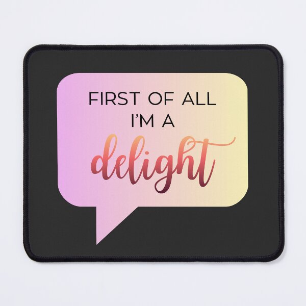 Item preview, First of All I'm a Delight – Funny Sassy Quote in Speech Bubble designed and sold by ArcticFoxStudio.