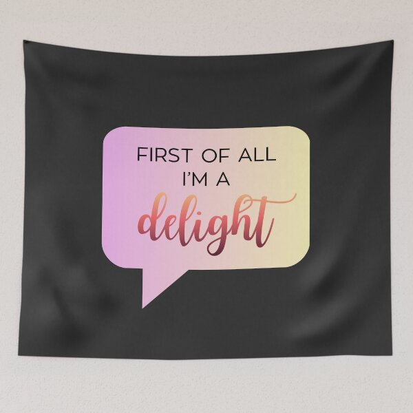 Item preview, First of All I'm a Delight – Funny Sassy Quote in Speech Bubble designed and sold by ArcticFoxStudio.