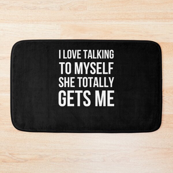 Item preview, I Love Talking To Myself She Totally Gets Me designed and sold by snowry.
