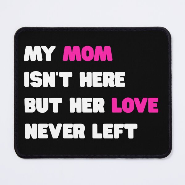 Item preview, My Mom Isn’t Here But Her Love Never Left – Memorial Quote T-Shirt designed and sold by SOFWIN.