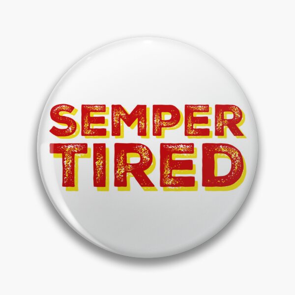 Artikelvorschau, Semper Tired – Marine Corps entworfen und verkauft von OohRahOriginals.