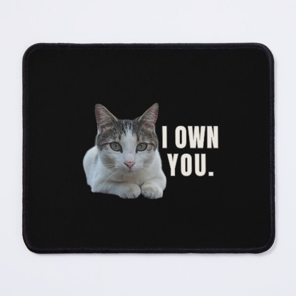 Item preview, I Own You – Funny Cat Attitude Meme Design designed and sold by MB-CatPrints.