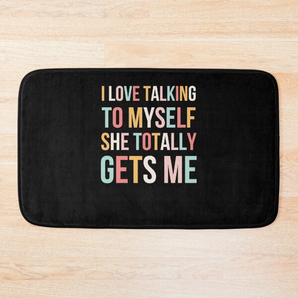 Item preview, I Love Talking To Myself She Totally Gets Me designed and sold by snowry.
