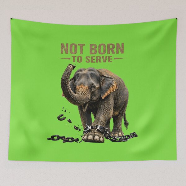 Item preview, NOT BORN TO SERVE – Elephant Liberation Awareness Design designed and sold by Pawethic Prints Studio.