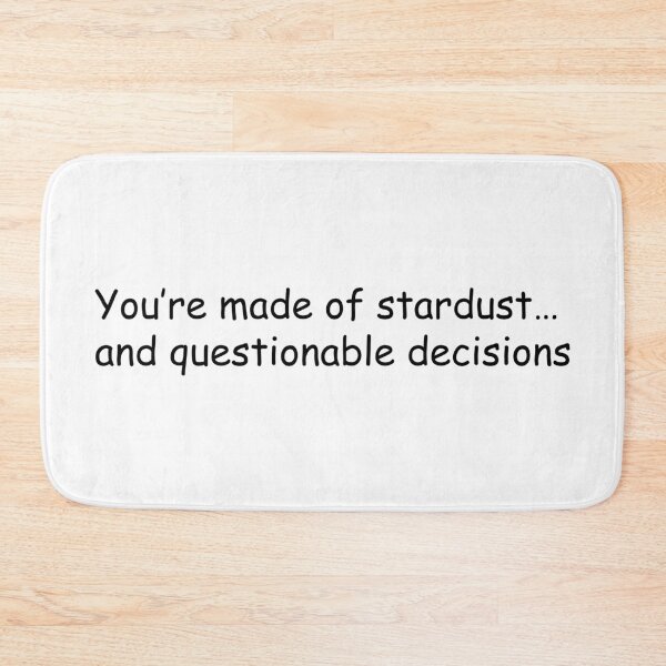 Item preview, You’re Made of Stardust and Questionable Decisions – Funny Space Aesthetic Quote designed and sold by Kate1art.