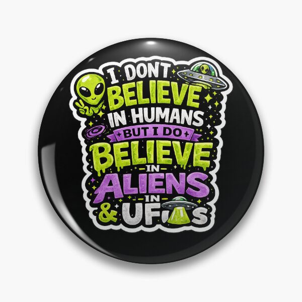 Item preview, I Dont Believe In Humans Believe In Aliens UFO Funny designed and sold by novadawy.