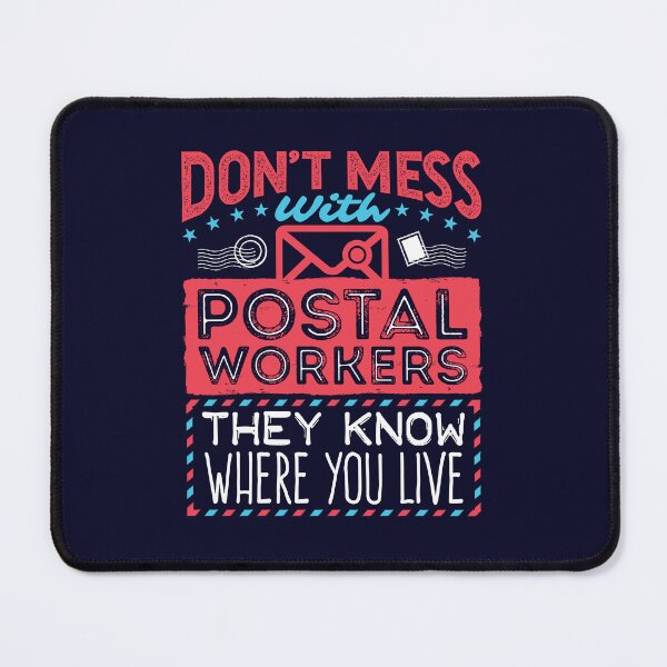 Item preview, Don't Mess With Postal Workers They Know Where You Live designed and sold by jaygo.