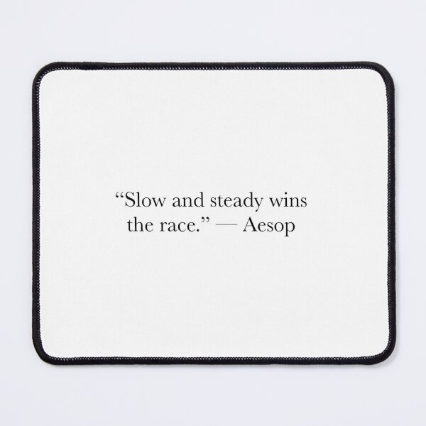 Item preview, Slow and Steady Wins the Race – Aesop Long Game Quote Design designed and sold by The Prose Atelier.