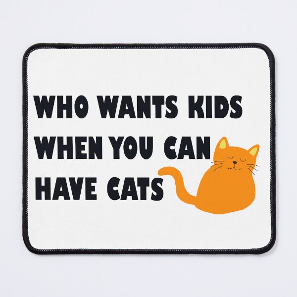 Item preview, Who Wants Kids When You Can Have Cats (Orange Cat) designed and sold by Designs by Sara Felton.