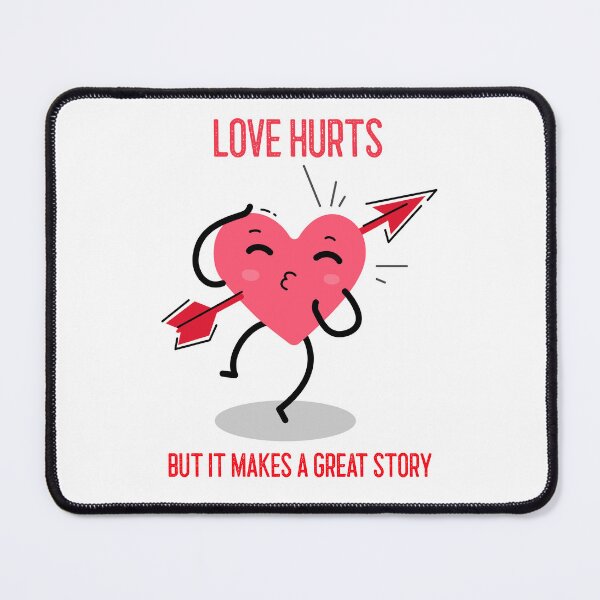 Item preview, LOVE HURTS BUT IT MAKES A GREAT STORY designed and sold by SavvyVacationer.