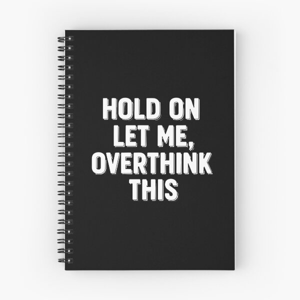 Item preview, Bold Outline Hold On Let Me Overthink This designed and sold by PopStars1993.