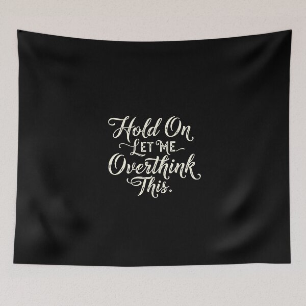 Item preview, Elegant Script Sarcastic Hold On Let Me Overthink This designed and sold by PopStars1993.