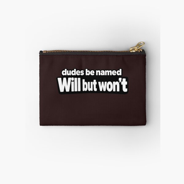 Item preview, Dudes Be Named Will But Wont Funny Quote designed and sold by faridman.