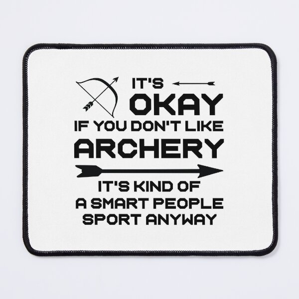 Item preview, It's Okay If You Don't Like Archery It's Kind Of A Smart People Sport Anyway,Gift For Archers designed and sold by CloudyPress.