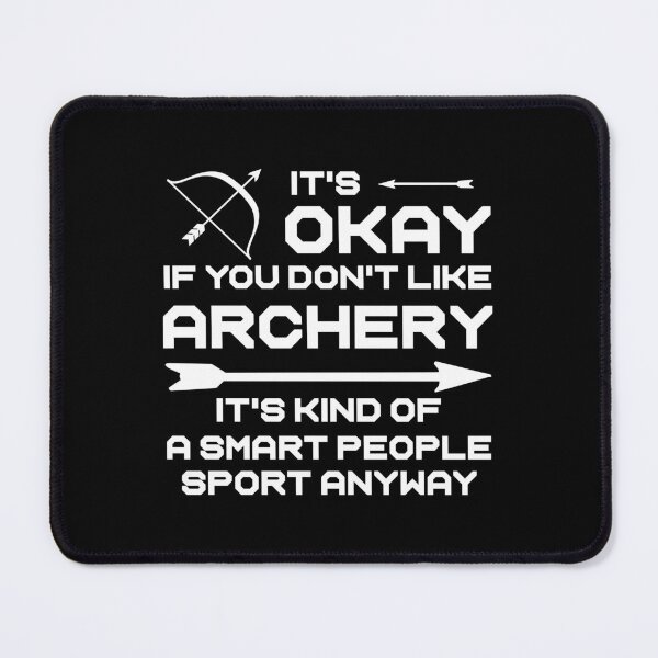 Item preview, It's Okay If You Don't Like Archery It's Kind Of A Smart People Sport Anyway,Gift For Archers designed and sold by CloudyPress.
