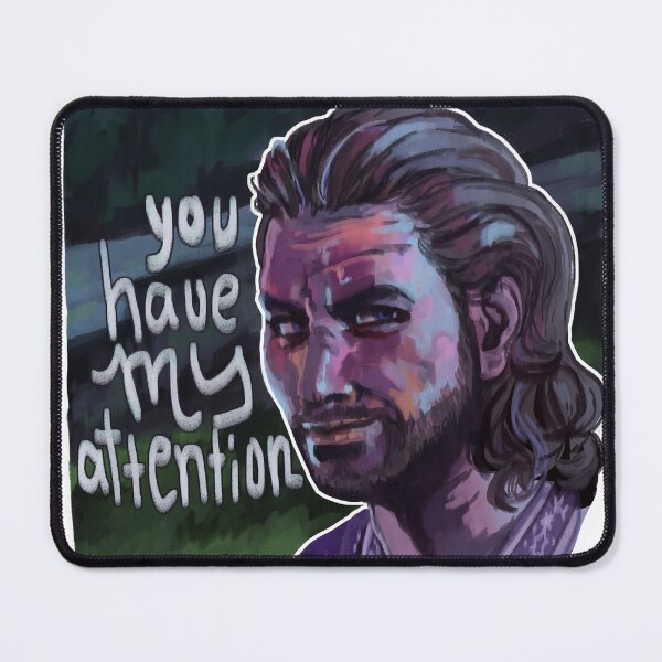 Item preview, You have my attention Gale Dekarios Baldurs Gate designed and sold by ArchASquirrel.