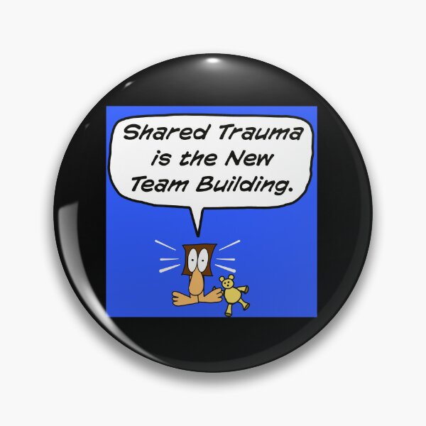 Item preview, Shared Trauma is the New Team Building designed and sold by joeiconic.