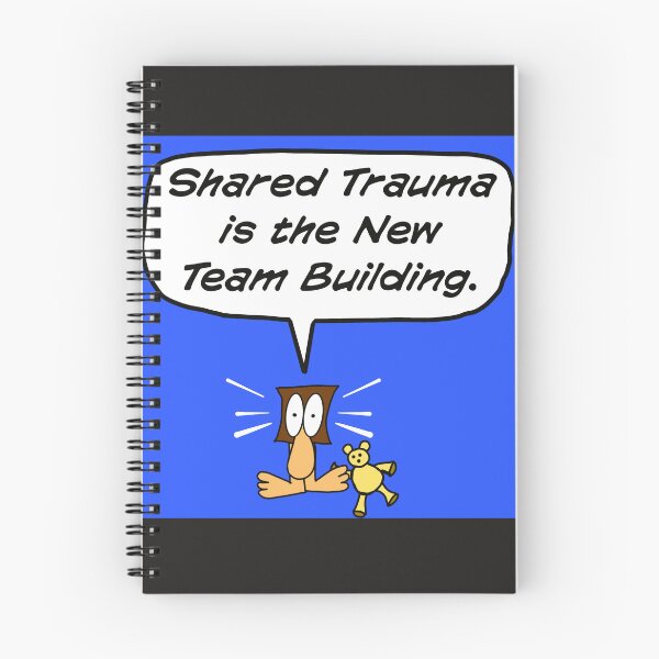 Item preview, Shared Trauma is the New Team Building designed and sold by joeiconic.