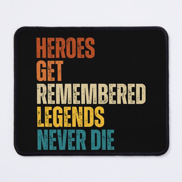 Item preview, Heroes-Get-Remembered, Legends-Never-Die designed and sold by Dondonmart.