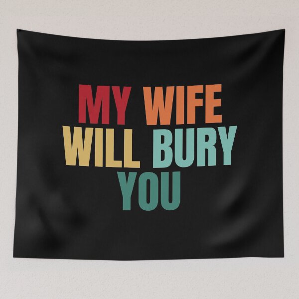 Item preview, My Wife Will Bury You designed and sold by Dondonmart.