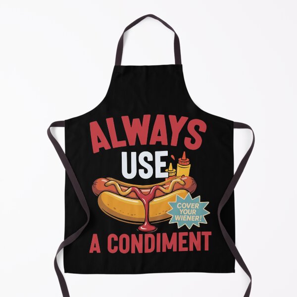 Item preview, Funny Hot Dog Always Use A Condiment Cover Your Wiener  designed and sold by Uglyandcute.