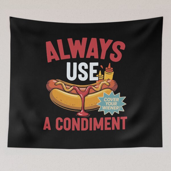 Item preview, Funny Hot Dog Always Use A Condiment Cover Your Wiener  designed and sold by Uglyandcute.