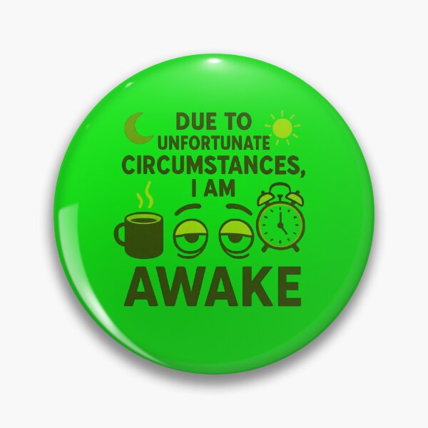 Item preview, Due To Unfortunate Circumstances I Am Awake Funny Quote designed and sold by BELLZINHO - ARTES.