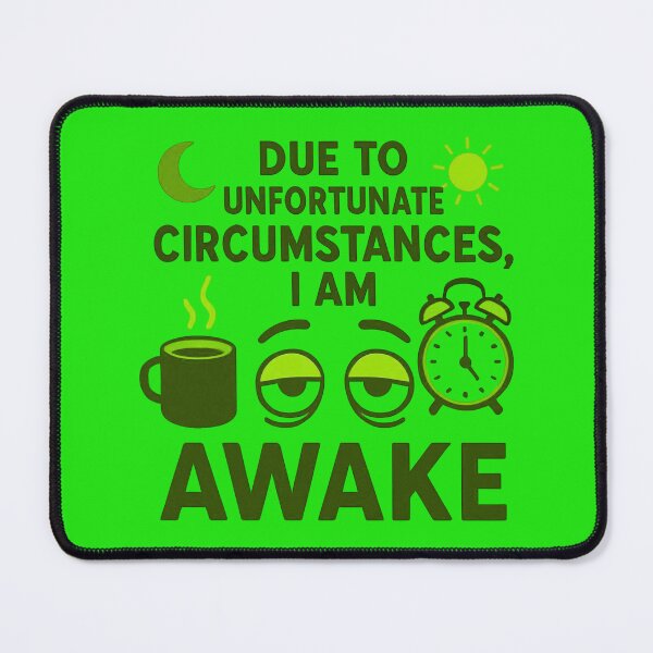 Item preview, Due To Unfortunate Circumstances I Am Awake Funny Quote designed and sold by BELLZINHO - ARTES.
