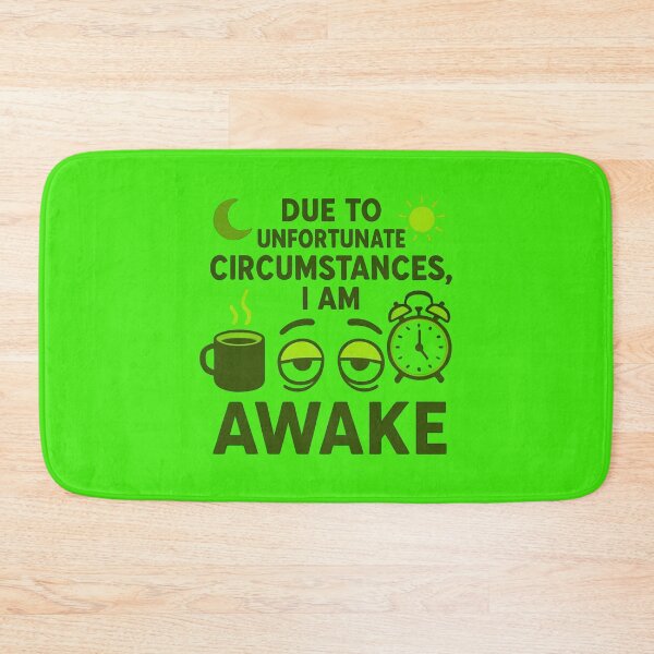Item preview, Due To Unfortunate Circumstances I Am Awake Funny Quote designed and sold by BELLZINHO - ARTES.