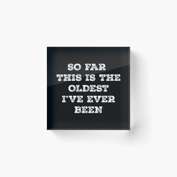 Item preview, so far this is the oldest i've ever been,Dad Grandpa Gift designed and sold by CloudyPress.