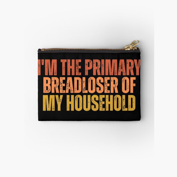 Item preview, I'm The Primary Breadloser of My Household Funny Work Quote designed and sold by ZACK ART.