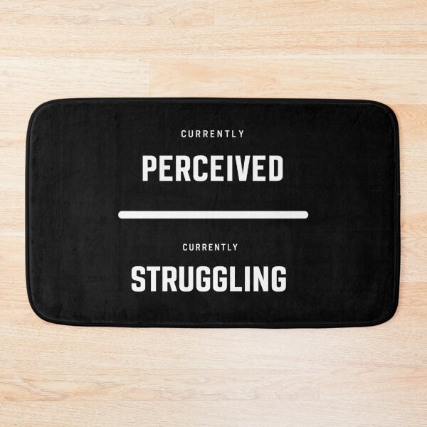 Item preview, Currently Perceived Currently Struggling designed and sold by ModdiesColors.