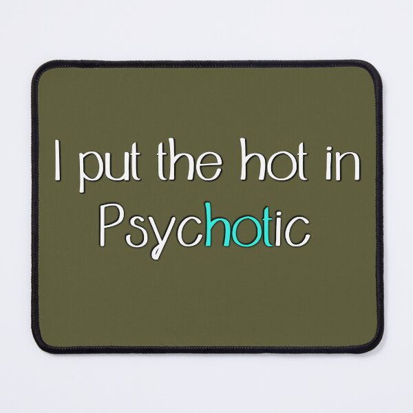 Item preview, Put hot in psychotic designed and sold by KreativeCrow.