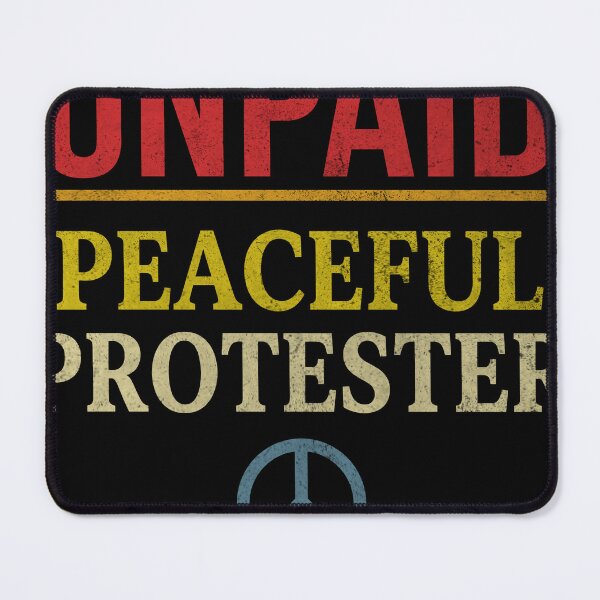 Item preview, Unpaid Peaceful Protester designed and sold by ironicmuscle.
