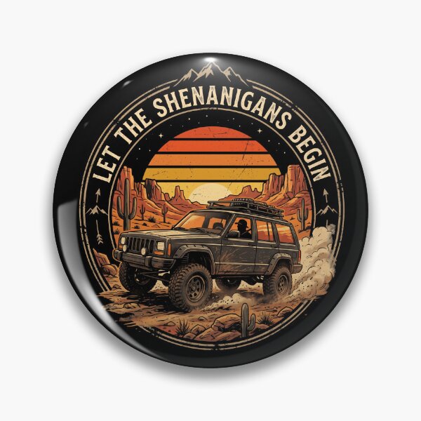 Item preview, Cherokee XJ Off-Road Let The Shenanigans Begin Desert Sunset Badge designed and sold by Off-Road-Zone.