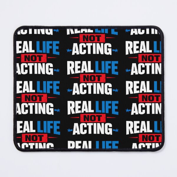 Item preview, Real Life Not Acting Bold Statement Design designed and sold by TeeTimeTreasure.