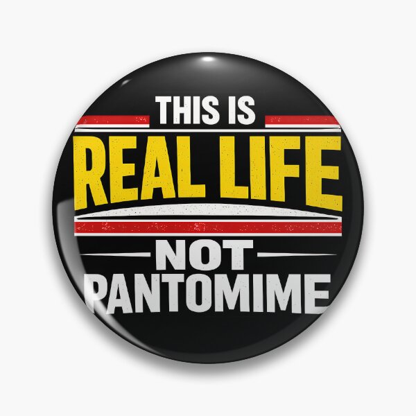 Item preview, This Is Real Life Not Pantomime Bold Statement Design designed and sold by TeeTimeTreasure.