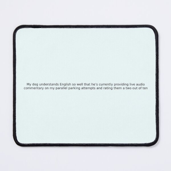Item preview, My dog understands English so well that he’s currently providing live audio commentary on my parallel parking attempts and rating them a two out of ten designed and sold by English Learning.