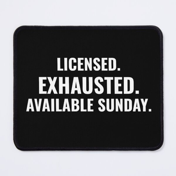 Item preview, LICENSED.EXHAUSTED.AVAILABLE SUNDAY. (Funny Real Estate shirt) designed and sold by DMS STUDIO.