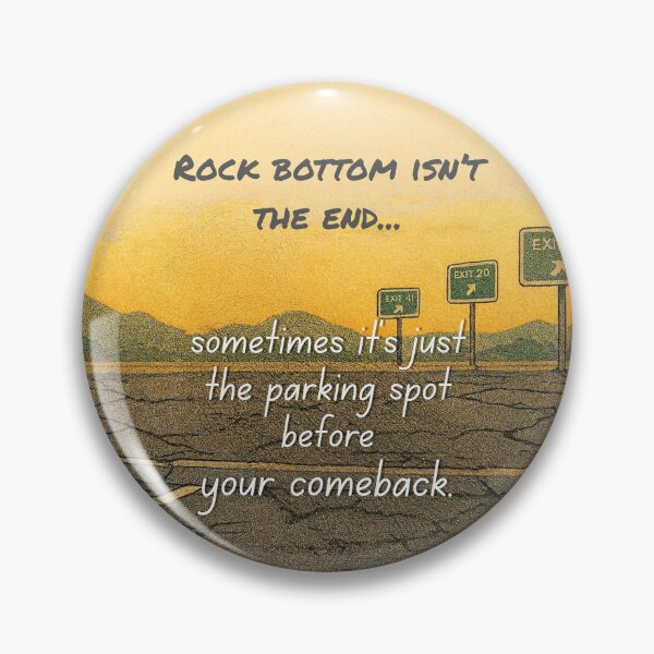 Item preview, Rock Bottom Isn't the End designed and sold by Lost Treasures by Phoenix.