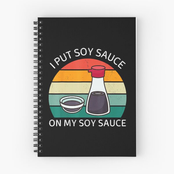 Item preview, I Put Soy Sauce On My Soy Sauce Funny Food  designed and sold by titanlevi.