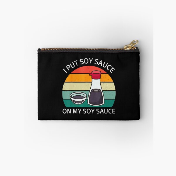 Item preview, I Put Soy Sauce On My Soy Sauce Funny Food  designed and sold by titanlevi.