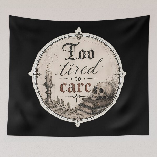 Item preview, GOTHIC OBJECT TOO TIRED TO CARE designed and sold by gothelis.