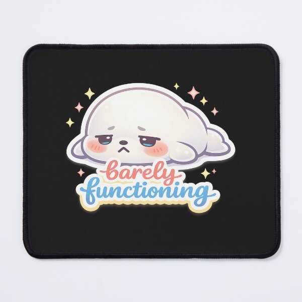 Item preview, "Barely Functioning" | Aesthetic Sleepy Seal & Relatable Mood Art designed and sold by Naviora.