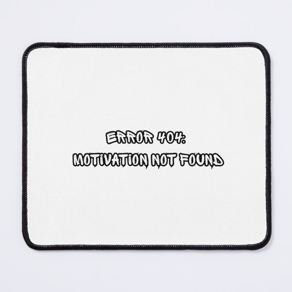 Item preview, Error 404: Motivation not found designed and sold by heart101.