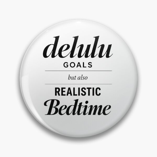 Item preview, Delulu Goals But Also Realistic Bedtime designed and sold by ModdiesColors.