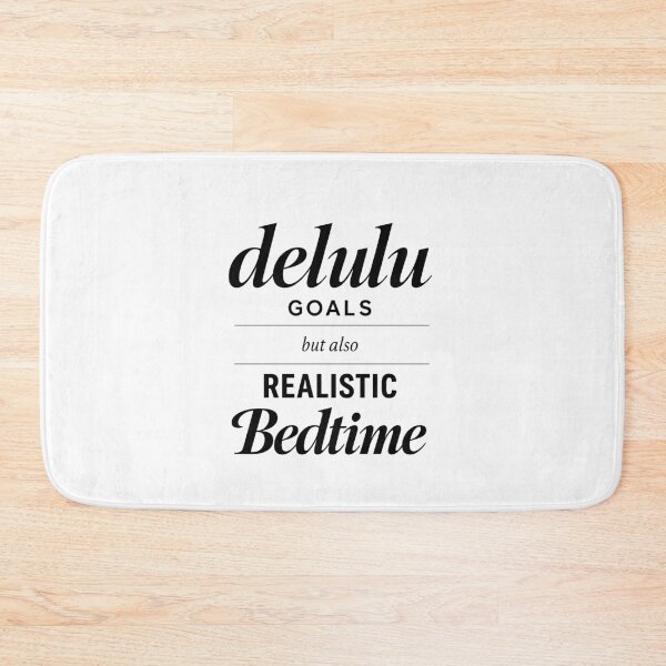 Item preview, Delulu Goals But Also Realistic Bedtime designed and sold by ModdiesColors.