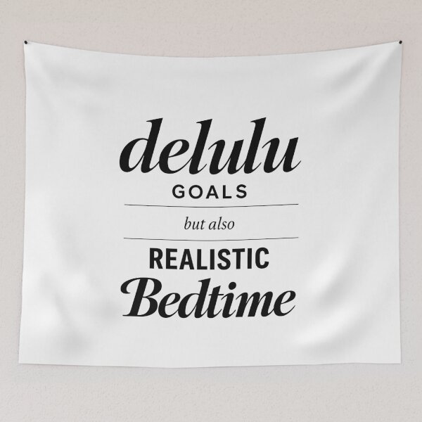 Item preview, Delulu Goals But Also Realistic Bedtime designed and sold by ModdiesColors.
