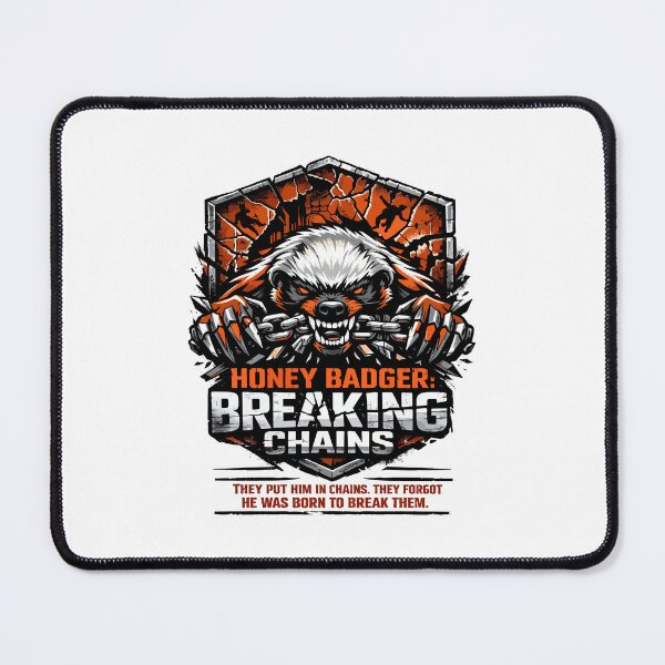 Item preview, Honey Badger Breaking Chains Unstoppable Fury designed and sold by WildlifeInc.